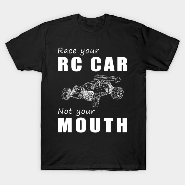 Rev Your RC Car, Not Your Mouth! Race Your RC Car, Not Just Talk! ️ T-Shirt by MKGift
